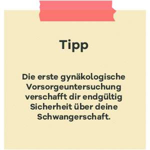 Tipp zur SSW 5 bis 8: die erste Untersuchung